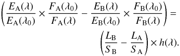 \begin{eqnarray} \left( \frac{E_{\rm A} (\lambda)}{E_{\rm A} (\lambda_0)} \times\frac{F_{\rm A}(\lambda_0)}{F_{\rm A} (\lambda)} - \frac{E_{\rm B} (\lambda)}{E_{\rm B} (\lambda_0)} \times \frac{F_{\rm B} (\lambda_0)}{F_{\rm B} (\lambda)} \right) = \nonumber\\ \left( \frac{L_{\rm B}}{S_{\rm B}} - \frac{L_{\rm A}}{S_{\rm A}} \right) \times h (\lambda).\label{ratioAB} \end{eqnarray}