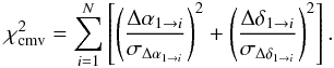 \begin{equation} \label{eq:chi2cmv} \chi^2_\mathrm{cmv} = \sum_{i=1}^{N} \left[ \left(\frac{\Delta\alpha_{1 \to i}}{\sigma_{\Delta\alpha_{1 \to i}}}\right)^2 + \left(\frac{\Delta\delta_{1 \to i}}{\sigma_{\Delta\delta_{1 \to i}}}\right)^2 \right]. \end{equation}