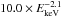 $10.0\times E_{{\rm keV}}^{-2.1}$