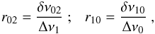 \begin{equation} r_{02} = \frac{\delta \nu_{02}}{\Delta \nu_1} \ ; \ \ \ r_{10} = \frac{\delta \nu_{10}}{\Delta \nu_0} \ , \end{equation}
