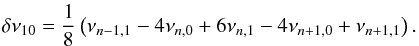 \begin{equation} \delta \nu_{10} = \frac{1}{8}\left(\nu_{n-1,1} - 4 \nu_{n,0} +6 \nu_{n,1} -4 \nu_{n+1,0} + \nu_{n+1,1}\right). \end{equation}