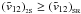 $({\tilde v}_{12})_{_{\rm 2S}} \geq ({\tilde v}_{12})_{_{\rm SR}}$