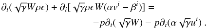 \begin{eqnarray} \label{internal_energy1} \partial_t(\sqrt{\gamma}W\rho\epsilon)+\partial_i[\sqrt{\gamma}\rho\epsilon W(\alpha v^i-\beta^i)] = && \nonumber \\ && \hskip -2.5cm -p\partial_t(\sqrt{\gamma}W) -p\partial_i(\alpha\sqrt{\gamma}u^i) \ . \end{eqnarray}