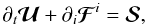 \begin{equation} \partial_t\vec{\mathcal{U}} + \partial_i\vec{\mathcal{F}}^i=\vec{\mathcal{S}}, \label{eq:UFS} \end{equation}