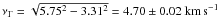 $\nu_{\Gamma} = \sqrt{5.75^2 - 3.31^2} = 4.70 \pm 0.02\kms$