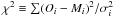 $\chi^{2} \equiv \sum(O_i-M_i)^{2}/{\sigma^{2}_{i}}$