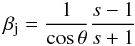\begin{equation} \beta_{\rm j} = \frac{1}{\cos\theta} \frac{s - 1}{s + 1} \label{eq:sidedness2} \end{equation}