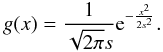 \begin{equation} g(x)=\frac{1}{\sqrt{2\pi}s}{\rm e}^{-\frac{x^2}{2s^2}}. \end{equation}