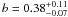 $b=0.38_{-0.07}^{+0.11}$