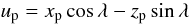 \begin{equation} u_{\rm p}=x_{\rm p}\cos\lambda-z_{\rm p}\sin\lambda \end{equation}