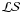 $\mathcal{LS}$