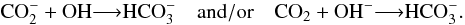 \begin{equation} {\rm CO_2^-} + {\rm OH} {\longrightarrow} {\rm HCO_3^-} \quad {\rm and/or} \quad {\rm CO_2} + {\rm OH^-} {\longrightarrow} {\rm HCO_3^-}. \end{equation}