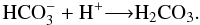 \begin{equation} {\rm HCO_3^-} + {\rm H^+} {\longrightarrow} {\rm H_2CO_3}. \end{equation}