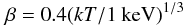 \begin{equation} \beta=0.4(kT/1~{\rm keV})^{1/3} \end{equation}