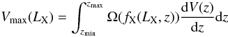 \begin{equation} V_{\rm max}(L_{\rm X})=\int_{z_{\rm min}}^{z_{\rm max}}\Omega(f_{\rm X}(L_{\rm X},z))\frac{{\rm d}V(z)}{{\rm d}z}{\rm d}z \label{eq:vmax} \end{equation}