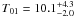 $T_{01}=10.1^{+4.3}_{-2.0}$