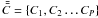 $ \bar{\bar{C}}=\lbrace C_1,C_2\dots C_P\rbrace$