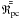 $\bar{\bar{\mathfrak{R}_{\rm pc}}}$