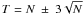 $T = N~\pm~3\sqrt{N}$
