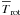 $\overline{T}_{\rm rot}$