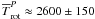 $ \overline{T}_{\rm rot}^P\approx2600\pm 150$