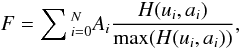 \begin{eqnarray} F=\sum{}_{i=0}^{N}A_i \frac{H(u_i,a_i)}{{\rm max}(H(u_i,a_i))}, \end{eqnarray}