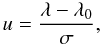 \begin{eqnarray} u=\frac{\lambda-\lambda_0}{\sigma},\label{doppleru} \end{eqnarray}