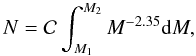 \begin{equation} \label{eq:imfN} N = \mathcal{C} \int^{M_2}_{M_1} M^{-2.35} {\rm d}M , \end{equation}