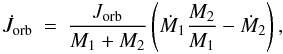 \begin{eqnarray} \dot{J}_{\mathrm{orb}} & = & \frac{J_{\mathrm{orb}}}{M_{1}+M_{2}}\left(\dot{M}_{1}\frac{M_{2}}{M_{1}}-\dot{M}_{2}\right),\label{eq:hurley-jorbdot} \end{eqnarray}