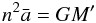 \begin{equation} n^2\bar{a}=GM' \end{equation}