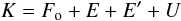 \begin{equation} K=F_{\rm o}+ E+E'+U \end{equation}