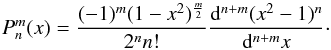 \begin{equation} \label{legendre} P_{n}^m (x)= \frac{(-1)^m(1-x^2)^{\frac{m}{2}}}{2^n n!} \frac{{\rm d}^{n+m} (x^2-1)^n}{{\rm d}^{n+m}x}\cdot \end{equation}