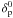 $\delta_{\rm p}^{0}$