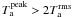 $T_{\rm a}^{\rm peak}>2 T_{\rm a}^{\rm rms}$