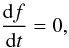 \begin{equation} \label{eq:CBE} {{\rm d} f \over {\rm d} t} = 0, \end{equation}