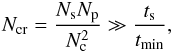 \begin{equation} N_{{\rm cr}}=\frac{N_{\rm s}N_{\rm p}}{N_{\rm c}^{2}}\gg\frac{t_{\rm s}}{t_{{\rm min}}}, \label{eq:numCross} \end{equation}