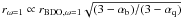 $r_{\omega=1} \propto r_{{\rm BDO},\omega=1} \sqrt{(3-\alpha_{\rm b})/(3-\alpha_{\rm q})}$