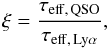 \begin{equation} \xi=\frac{\tau_{{\rm eff,\, QSO}}}{\tau_{{\rm eff,\, Ly\alpha}}}, \label{eq:xi} \end{equation}