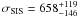 $\sigma_{\rm SIS} = 658^{+119}_{-146}$