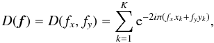 \appendix \setcounter{section}{1} \begin{equation} D({\vec f}) = D(f_x,f_y) = \sum_{k=1}^{K}\expo^{-2i\pi(f_xx_k+f_yy_k)}, \label{eq_dfourier} \end{equation}