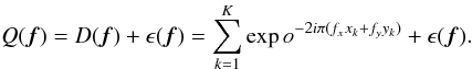 \appendix \setcounter{section}{1} \begin{equation} Q({\vec f}) = D({\vec f}) + \epsilon({\vec f}) = \sum_{k=1}^{K}\exp o^{-2i\pi(f_xx_k+f_yy_k)} + \epsilon({\vec f}). \label{eq_noisig} \end{equation}
