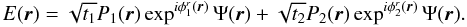 \appendix \setcounter{section}{1} \begin{equation} E({\vec r}) = \sqrt{t_1}P_1({\vec r})\exp^{i\phi^r_1({\vec r})}\Psi({\vec r}) + \sqrt{t_2}P_2({\vec r})\exp^{i\phi^r_2({\vec r})}\Psi({\vec r}). \end{equation}