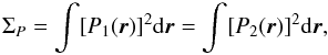 \appendix \setcounter{section}{1} \begin{equation} \Sigma_P = \int [P_1({\vec r})]^2 \mathrm{d}{\vec r} = \int [P_2({\vec r})]^2 \mathrm{d}{\vec r}, \end{equation}