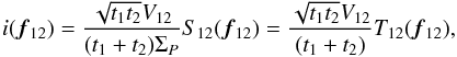 \appendix \setcounter{section}{1} \begin{equation} i({\vec f_{12}}) = \frac{\sqrt{t_1t_2}V_{12}}{(t_1+t_2)\Sigma_P}S_{12}({\vec f_{12}}) = \frac{\sqrt{t_1t_2}V_{12}}{(t_1+t_2)}T_{12}({\vec f_{12}}),\label{eq_norm_if12} \end{equation}