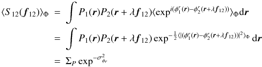 \appendix \setcounter{section}{1} \begin{eqnarray} \langle S_{12}({\vec f_{12}}) \rangle _{\Phi} &=& \int P_1({\vec r})P_2({\vec r}+\lambda{{\vec f_{12}}})\langle \exp^{i(\phi^r_1({\vec r})-\phi^r_2({\vec r}+\lambda{{\vec f_{12}}}))}\rangle _{\Phi}\mathrm{d}{\vec r}\nonumber \\ &=& \int P_1({\vec r})P_2({\vec r}+\lambda{{\vec f_{12}}})\exp^{-\frac{1}{2}\langle |(\phi^r_1({\vec r})-\phi^r_2({\vec r}+\lambda{{\vec f_{12}}}))|^2\rangle _{\Phi}}\mathrm{d}{\vec r} \nonumber \\ \label{eq_i_multi}&=& \Sigma_P \exp^{-\sigma^2_{\phi_r}} \end{eqnarray}