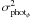 \appendix \setcounter{section}{1} $\sigma^2_{{\rm phot}_{\phi}}$