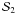 \appendix \setcounter{section}{1} $\mathcal{S}_2$