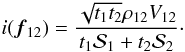 \appendix \setcounter{section}{1} \begin{equation} i({\vec f_{12}}) = \frac{\sqrt{t_1t_2}\rho_{12}V_{12}}{t_1 \mathcal{S}_1 +t_2 \mathcal{S}_2}\cdot \end{equation}