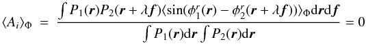 \appendix \setcounter{section}{2} \begin{eqnarray} \label{eq_ai_mono}\langle A_i\rangle _{\Phi} &=& \frac{\int P_1({\vec r})P_2({\vec r}+\lambda{\vec f})\langle \sin(\phi^r_1({\vec r})-\phi^r_2({\vec r}+\lambda{\vec f}))\rangle _{\Phi}\mathrm{d}{\vec r}\mathrm{d}{\vec f}}{\int P_1({\vec r})\mathrm{d}{\vec r} \int P_2({\vec r})\mathrm{d}{\vec r}} = 0 \end{eqnarray}