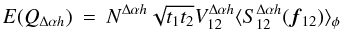 \appendix \setcounter{section}{3} \begin{eqnarray} \label{eq_qcovh_multi}{E}(Q_{\Delta\alpha{h}}) &=& N^{\Delta\alpha{h}} \sqrt{t_1t_2} V^{\Delta\alpha{h}}_{12} \langle S^{\Delta\alpha{h}}_{12}({\vec f_{12}})\rangle _{\phi} \end{eqnarray}